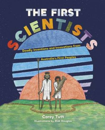 The First Scientists by Corey Tutt