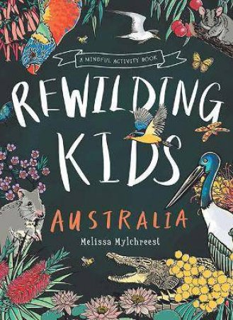 Rewilding Kids Australia by Melissa Mylchreest