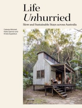 Life Unhurried by Celeste Mitchell & Krista Eppelstun & Katie Gannon