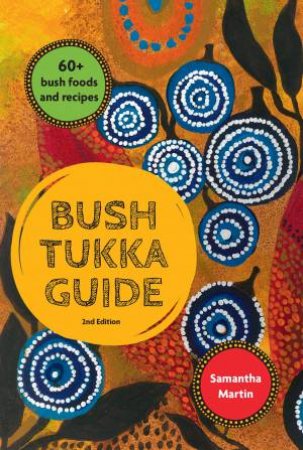 Bush Tukka Guide 2nd edition by Samantha Martin