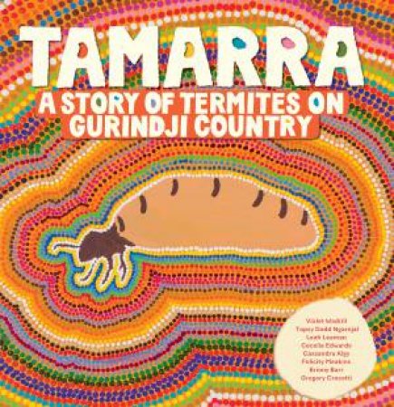 Tamarra by Violet Wadrill & Topsy Dodd Ngarnjal & Leah Leaman & Cecelia Edwards & Cassandra Algy & Felicity Meakins & Briony Barr & Gregory Crocetti