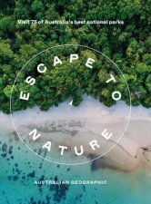 Escape to Nature Visit 75 of Australias Best National Parks