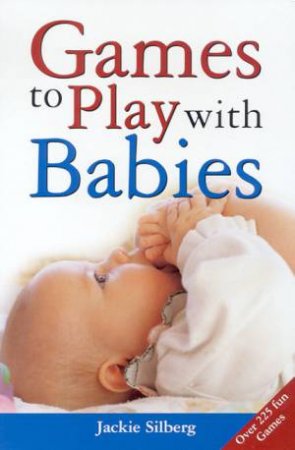 Games To Play With Babies by Jackie Silberg