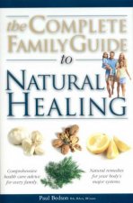 The Complete Family Guide To Natural Healing