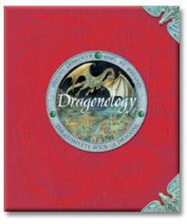 Dragonology: The Complete Book Of Dragons by Various