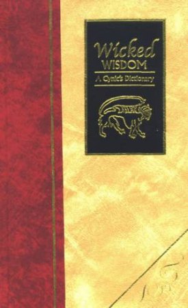 Wicked Wisdom: A Cynic's Dictionary by Various