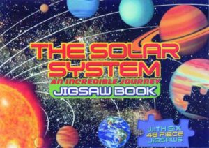 The Solar System: An Incredible Journey Jigsaw Book by Jennifer Mappin