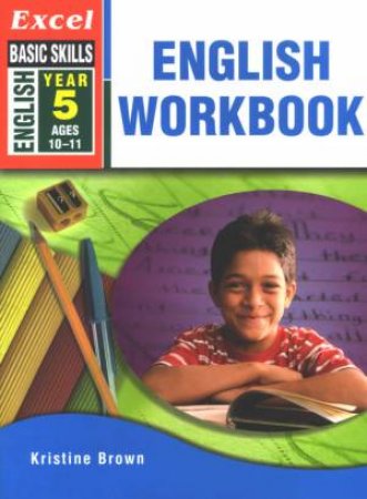 Excel Basic Skills: English Workbook Year 5 by Kristine Brown