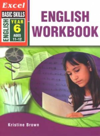 Excel Basic Skills: English Workbook Year 6 by Kristine Brown