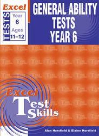 General Ability Tests Year 6 by Alan Horsfield & Elaine Horsfield 