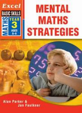 Excel Basic Skills: Mental Maths Strategies Year 3 by Alan Parker