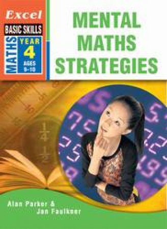 Excel Basic Skills: Mental Maths Strategies Year 4 by Alan Parker