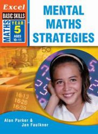 Excel Basic Skills: Mental Maths Strategies Year 5 by Alan Parker