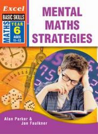 Excel Basic Skills: Mental Maths Strategies Year 6 by Alan Parker