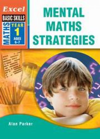 Excel Basic Skills: Mental Maths Strategies Year 1 by Alan Parker