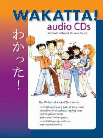 Wakatta! Senior Secondary Japanese Course: Wakatta! audio CDs by David Jaffray & Masumi Sorrell 