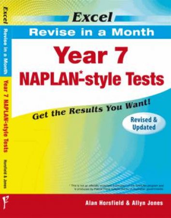 Excel Revise in a Month - Year 7 NAPLAN*- Style Tests by Allyn Jones & Alan Horsfield