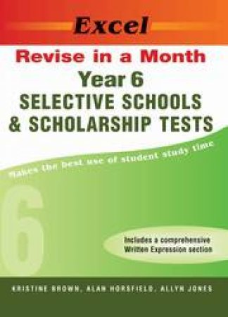 Excel: Revise In A Month Selective School And Scholarship Tests -  Yr 6 by K Horsfiled Brown & A A Jones