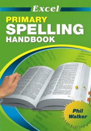 Excel Primary Spelling Handbook by Phil Walker