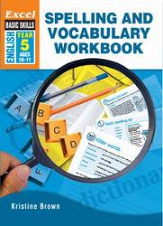 Excel Advanced Skills - Spelling and Vocabulary Workbook Year 5 by Kristine Brown