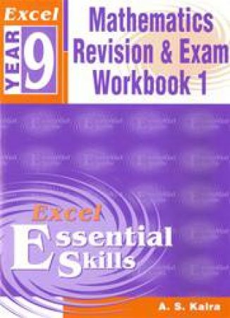 Excel Essential Skills: Advanced Mathematics Revision & Exam Workbook - Year 9 by A.S Kalra