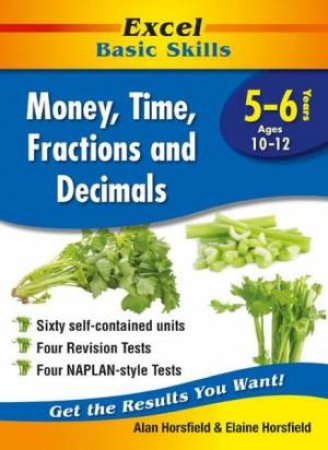 Excel Basic Skills: Money, Time, Fractions And Decimals Years 5-6 by Alan Horsfield & Elaine Horsfield