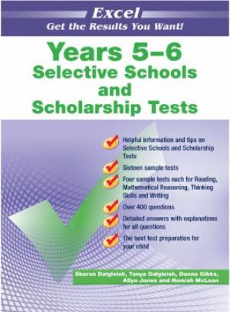 Excel Years 5–6 Selective Schools And Scholarship Tests by Sharon Dalgleish, Tanya Dalgleish, Donna Gibbs, Allyn Jones & Hamish McLean