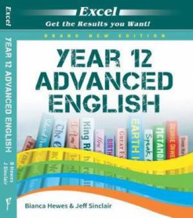 Excel Year 12 Advanced English Study Guide by Bianca Hewes & Jeff Sinclair