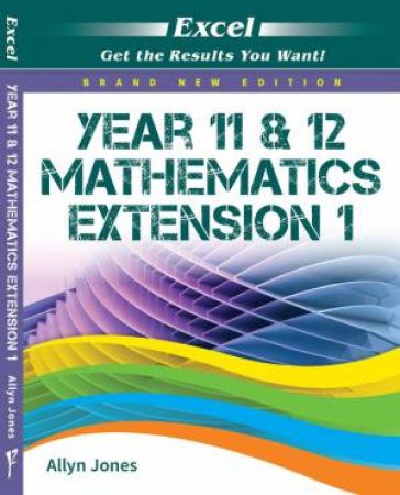 Excel Year 11 & 12 Mathematics Extension 1 by Allyn Jones