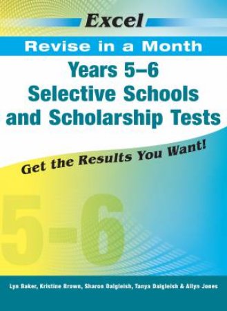 Excel Revise In A Month Selective Schools And Scholarship Tests Years 5-6 by Various