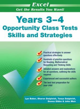 Excel Years 3–4 Opportunity Class Tests Skills And Strategies by Lyn Baker, Sharon Dalgleish, Tanya Dalgleish, Donna Gibbs & John Moir