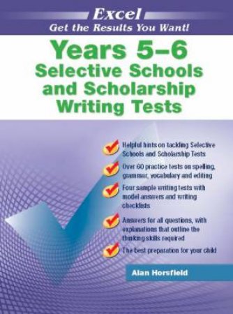 Excel Years 56 Selective Schools And Scholarship Writing Tests by Alan Horsfield