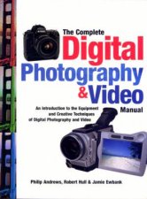 The Complete Digital Photography  Video Manual