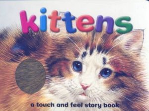 A Touch & Feel Story Book: Kittens by Unknown
