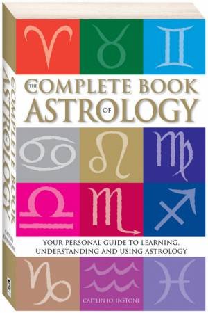 The Complete Book Of Astrology by Caitlin Johnstone