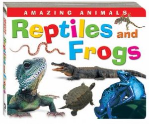 Amazing Animals Board: Reptiles and Frogs by Unknown