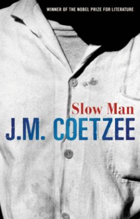 Slow Man by J M Coetzee