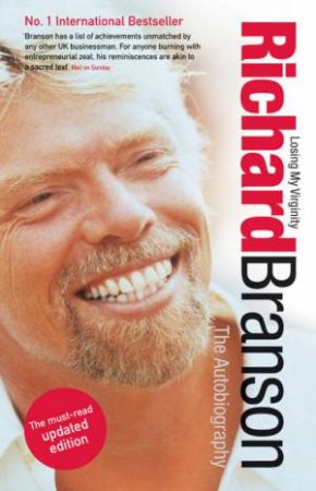Losing My Virginity: The Autobiography Of Richard Branson by Richard Branson