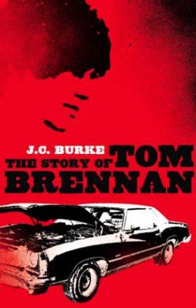 The Story Of Tom Brennan by J C Burke