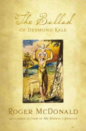The Ballad Of Desmond Kale by Roger McDonald