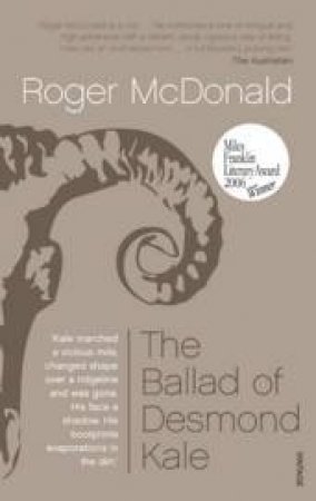 The Ballad Of Desmond Kale by Roger McDonald