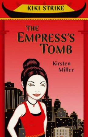 Kiki Strike: The Empress's Tomb by Kirsten Miller
