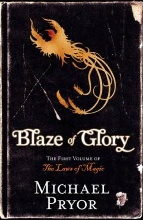 Blaze Of Glory: The First Volume Of The Laws Of Magic by Michael Pryor