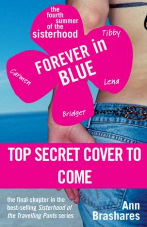 Forever In Blue: The Fourth Summer Of The Sisterhood by Ann Brashares