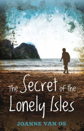 The Secret of the Lonely Isles by Joanne Van Os