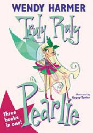 Truly Ruly Pearlie by Wendy Harmer