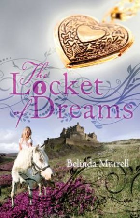 The Locket of Dreams by Belinda Murrell