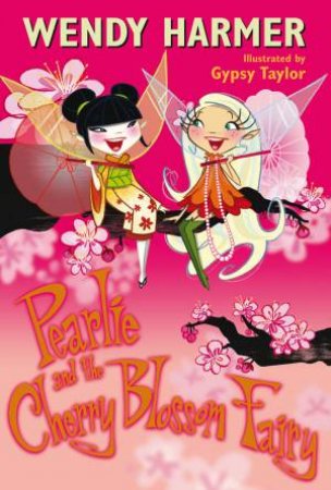 12 Pearlie and the Cherry Blossom Fairy by Wendy Harmer
