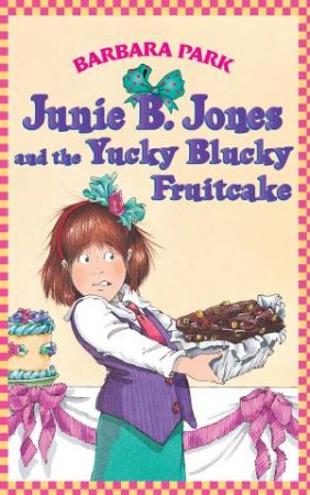 and the Yucky Blucky Fruitcake by Barbara Park