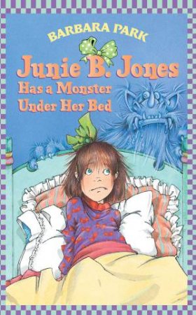 Has a Monster Under Her Bed by Barbara Park